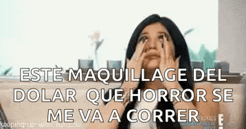 a woman is covering her face with her hands and the words este maquillage del dolar que horror se me va a correr are above her .