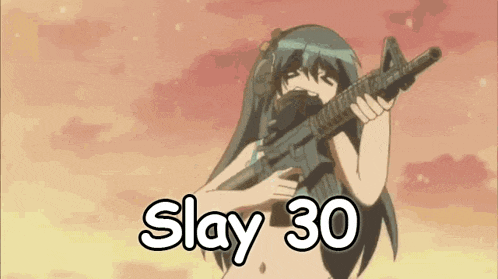 a naked anime girl is holding a gun and the words slay 30 are below her