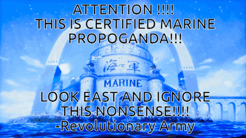 a poster that says " attention !!! this is certified marine propaganda look east and ignore this nonsense !!! revolutionary army "