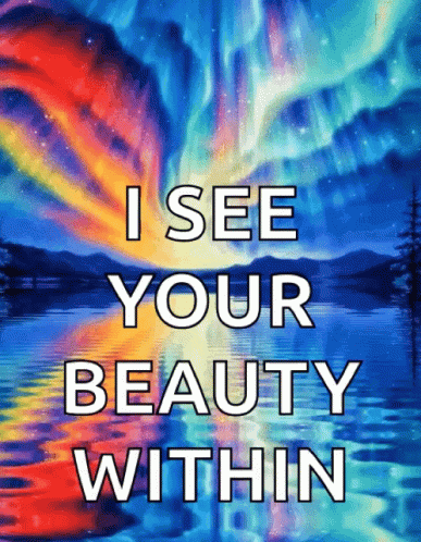 Beauty Within I See Your Beauty GIF - Beauty Within I See Your Beauty GIFs
