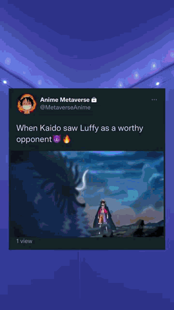 a tweet from anime metaverse that says when kaido saw luffy as a worthy opponent 1 view