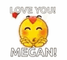 a yellow smiley face with red hearts around its eyes is saying `` love you megan '' .