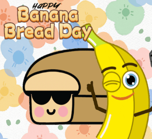Banana Bread Banana Bread Day GIF - Banana Bread Banana Bread GIFs