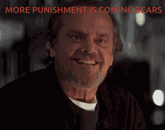 a man with a beard is smiling with the words more punishment is coming bears behind him