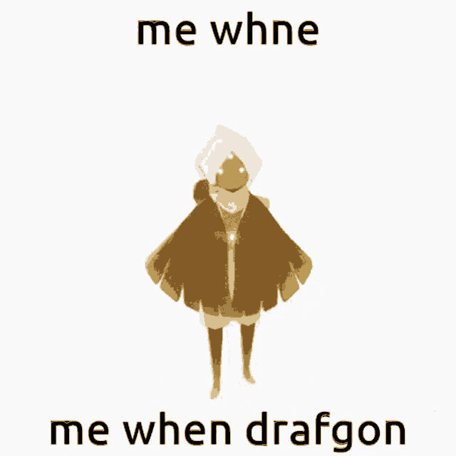 a drawing of a person with the words " me whne me when drafgon " below it