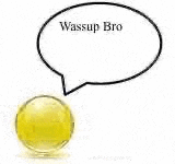 a yellow ball with a speech bubble above it that says `` wassup bro '' .