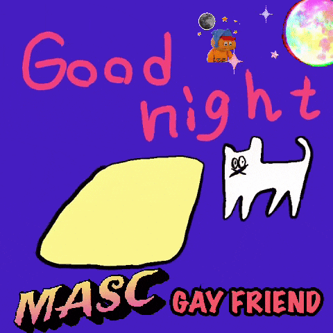 a drawing of a cat sleeping with the words good night masc gay friend below it