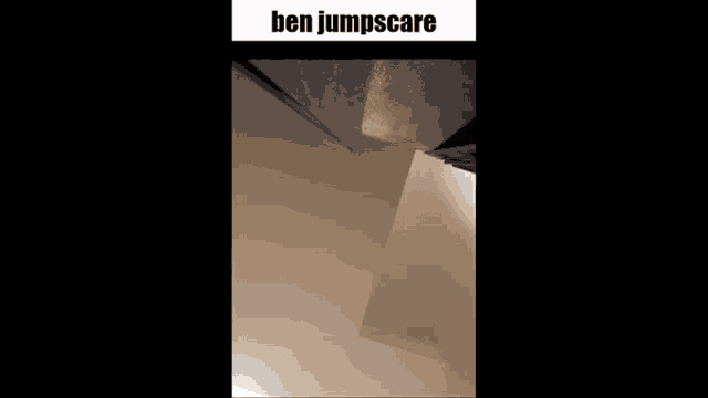 a screenshot of a video that says ben jumpscare on the bottom