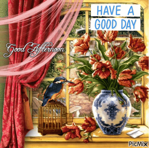 a picture of a vase of flowers with a bird in a cage says have a good day