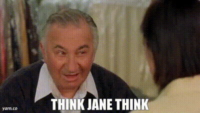 an older man is talking to a younger woman and the man is saying `` think jane think '' .