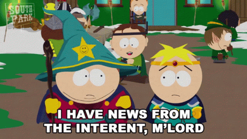 I Have News From The Internet Mlord Butters GIF