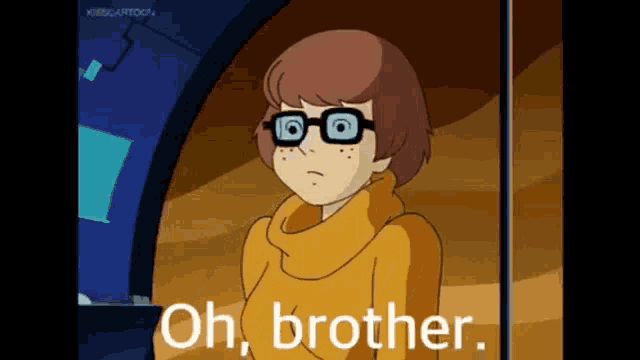 a cartoon character from scooby doo says `` oh , brother '' .