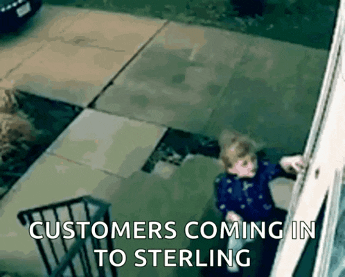 a child is looking out a window with the words customers coming in to sterling below him
