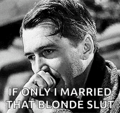 a black and white photo of a man covering his mouth with his hand and the words `` if only i married that blonde slut '' .