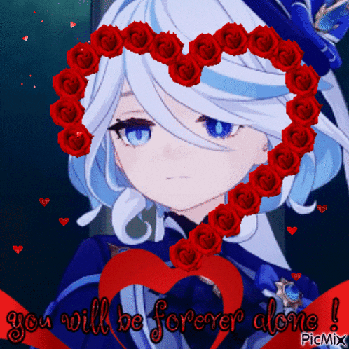 a picture of a girl with a heart of red roses and the words you will be forever alone