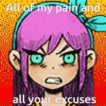 a pixel art of a girl with purple hair and blue eyes with the words all of my pain and all your excuses .