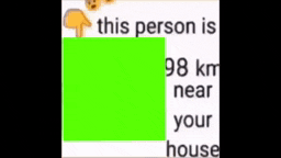 a green screen with the words this person is 98 km near your house on it .