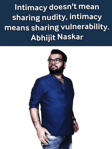 Intimacy Means Sharing Vulneralability Abhijit Naskar GIF - Intimacy Means Sharing Vulneralability Abhijit Naskar Naskar GIFs