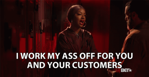 I Work My Ass Off For You And Your Customers I Work Hard GIF - I Work My Ass Off For You And Your Customers I Work Hard I Work My Ass Off GIFs