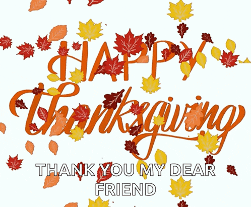 a happy thanksgiving greeting card with autumn leaves and the words thank you my dear friend