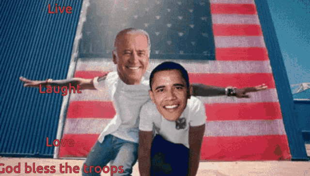 a picture of barack obama and joe biden with the words live laugh love god bless the troops on the bottom