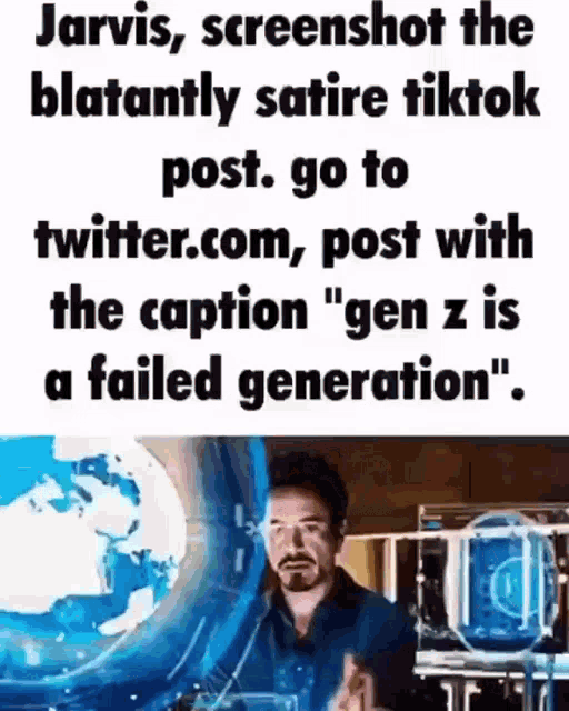 jarvis screenshot the blatantly satire tiktok post go to twitter.com post with the caption gen z is a failed generation .
