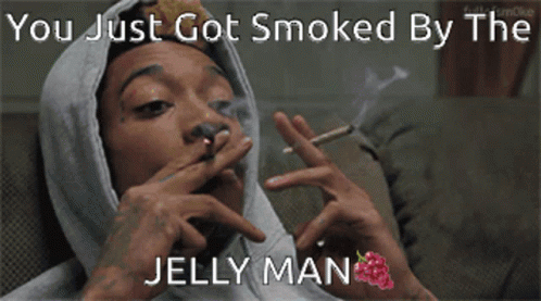 Smoked By The Jelly Man Jelly GIF - Smoked By The Jelly Man Jelly Man Jelly GIFs