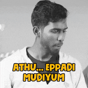 a black and white photo of a man with the words " athu eppadi mudiyum " written above him