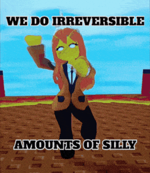 a cartoon character is dancing with the words we do irreversible amounts of silly below her