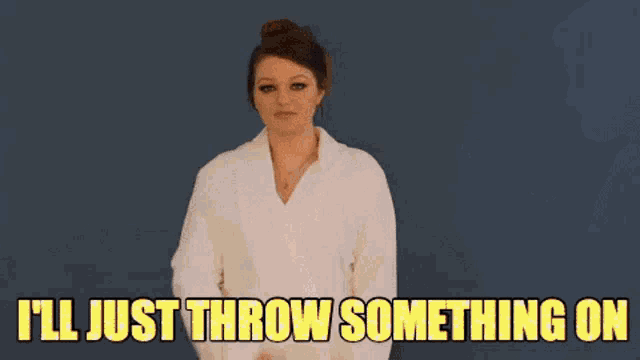 a man and a woman are holding hands and the woman is saying `` i 'll just throw something on `` .