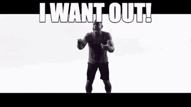 a man is standing in front of a white background with the words `` i want out '' written above him .