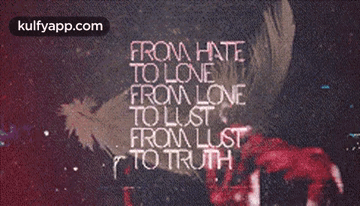 From Hateto Lonefrom Loneto Lustfrom Lustto Truth.Gif GIF - From Hateto Lonefrom Loneto Lustfrom Lustto Truth Reblog Movies GIFs