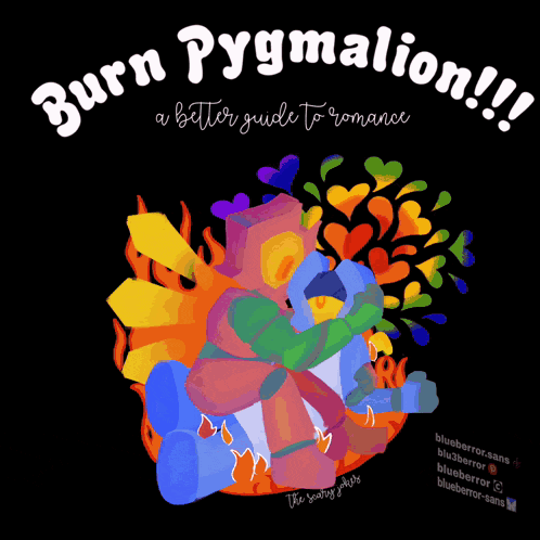 burn pygmalion a better guide to romance written on a black background