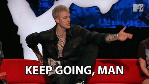 Keep Going Man Dont Stop There GIF - Keep Going Man Dont Stop There Machine Gun Kelly GIFs