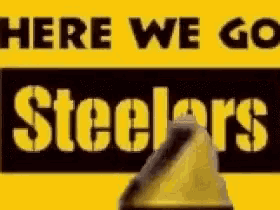 a yellow sign that says `` here we go steelers ''