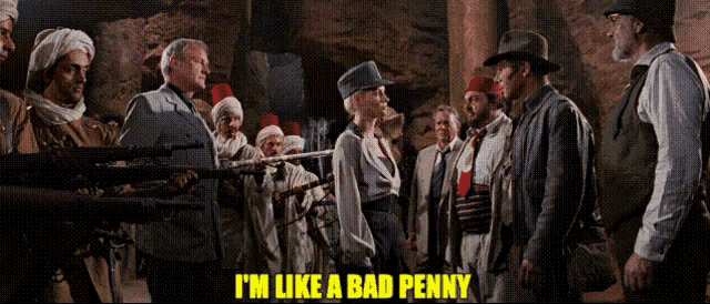 a group of men are standing in a cave and the caption says " i 'm like a bad penny "