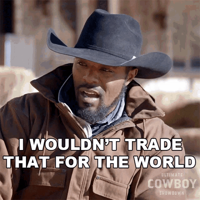 I Wouldnt Trade That For The World Jamon Turner GIF - I Wouldnt Trade That For The World Jamon Turner Ultimate Cowboy GIFs