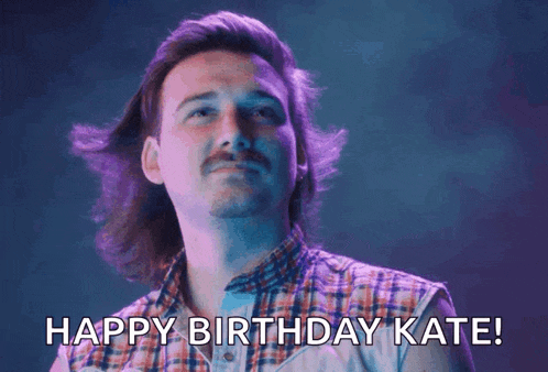 a man with long hair and a mustache is saying happy birthday kate