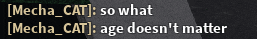 a gray background with the words mecha cat so what and mecha cat age doesn 't matter