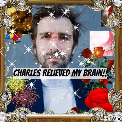 a picture of a man with the words charles relieved my brain on it