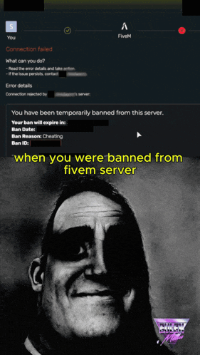 a black and white image of a man with the words when you were banned from fivem server