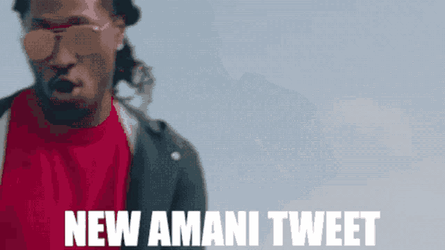 a man wearing sunglasses and a red shirt with the words new amani tweet below him