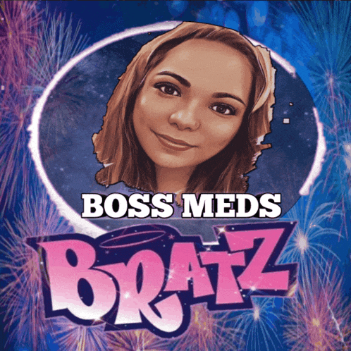 a poster for bratz with a picture of a girl and the words boss meds bratz