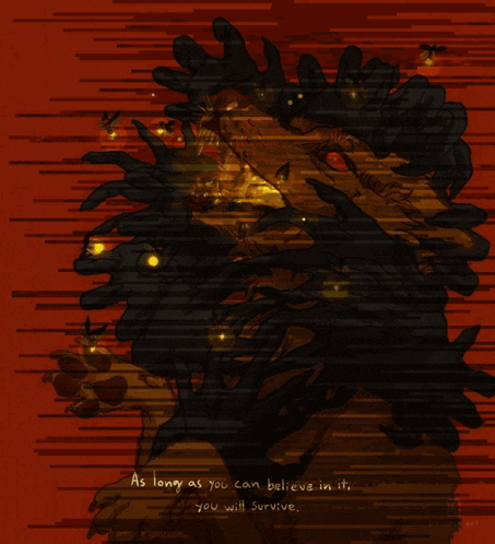 a drawing of a monster with the words " as long as you can believe in it you will survive " at the bottom