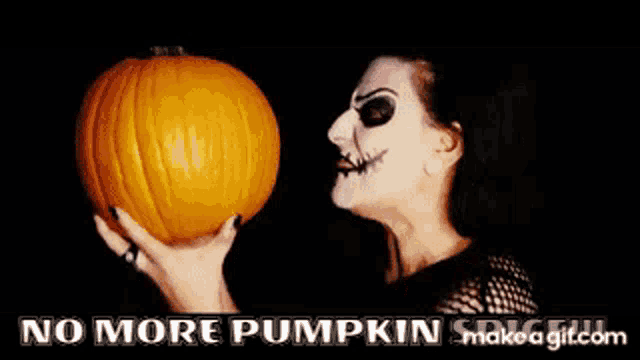 a woman with makeup on her face is holding a pumpkin with the words " no more pumpkin " on the bottom