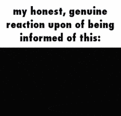 a picture of a car with the words " my honest genuine reaction upon of being informed of this " below it