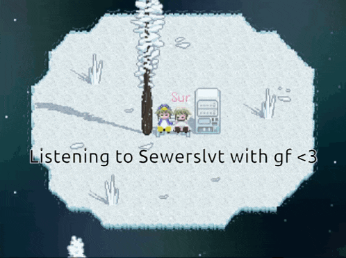 a screenshot of a video game that says listening to sewerlvt with gf < 3
