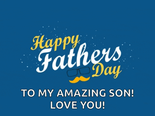 happy father 's day to my amazing son ! love you
