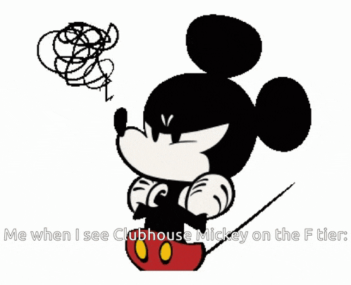 a cartoon of mickey mouse with the words " me when i see clubhouse mickey on the f ticket " above him