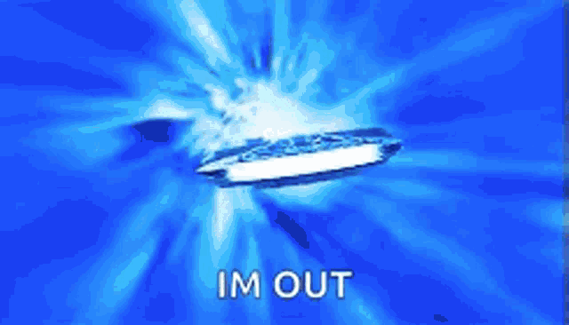 a blue background with the words `` im out '' written on it
